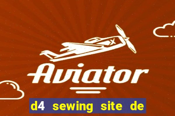 d4 sewing site de relacionamento login entrar